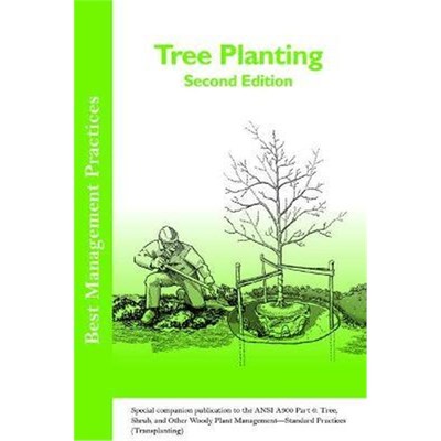 预订Tree Planting:Special companion publication to the ANSI 300 Part 6: Tree, Shrub, and Other Woody Plant Management -