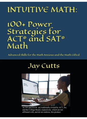按需印刷不退不换Intuitive Math - 100+ Power Strategies for ACT? and SAT? Math