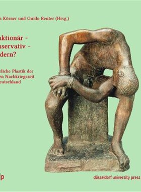 预订【德语】 Reaktionär - konservativ - modern?:Figürliche Plastik der frühen Nachkriegszeit in Deutschland