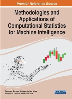按需印刷不退不换Methodologies and Applications of Computational Statistics for Machine Intelligence[9781799877011]