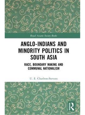 按需印刷Anglo-Indians and Minority Politics in South Asia:Race, Boundary Making and Communal Nationalism[9781138847224]