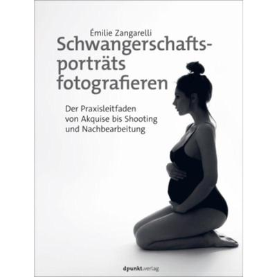 预订【德语】 Schwangerschaftsporträts fotografieren:Der Praxisleitfaden von Akquise bis Shooting