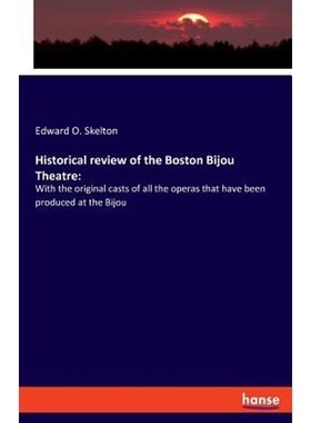 预订Historical review of the Boston Bijou Theatre:With the original casts of all the operas that have been produced at t