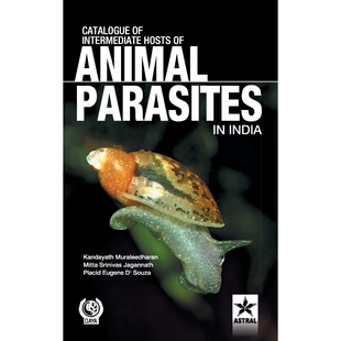 按需印刷不退不换Catalogue of Intemediate Hosts of Animal Parasites in India[9789351242963]