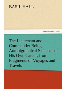 预订The Lieutenant and Commander Being Autobigraphical Sketches of His Own Career, from Fragments of Voy