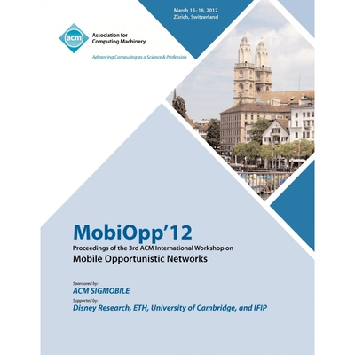 按需印刷不退不换MobiOpp 12 Proceedings of the 3rd ACM International Workshop on Mobile Opportunistic Networks[9781450317