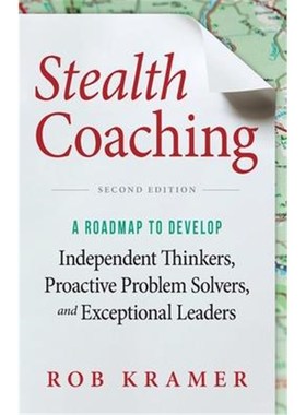预订Stealth Coaching:A Roadmap to Develop Independent Thinkers, Proactive Problem Solvers, and Exceptional Leaders