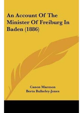 按需印刷An Account Of The Minister Of Freiburg In Baden (1886)[9781120145819]