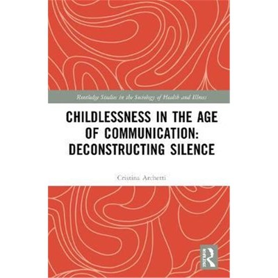按需印刷Childlessness in the Age of Communication:Deconstructing Silence[9780367409944]