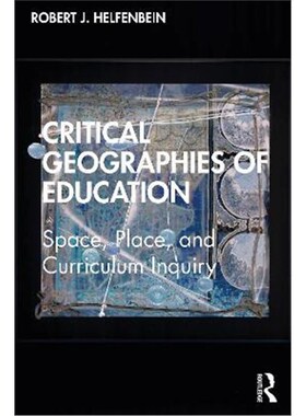 按需印刷不退不换Critical Geographies of Education:Space, Place, and Curriculum Inquiry[9780367407797]