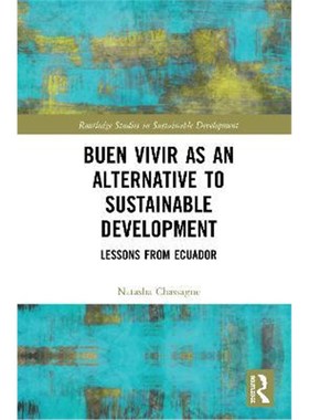 按需印刷Buen Vivir as an Alternative to Sustainable Development:Lessons from Ecuador[9780367901431]
