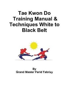 按需印刷 Tae Kwon Do Training Manual & Techniques White to Black Belt