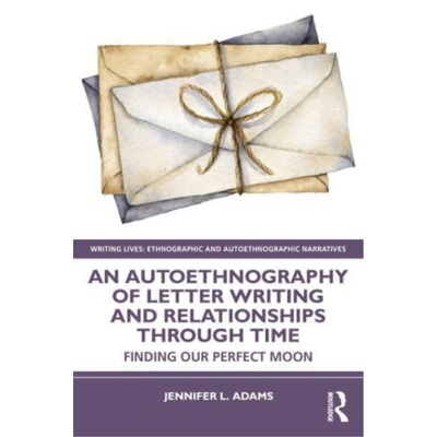 预订不退不换Autoethnography of Letter Writing and Relationships Through Time[9781032331874]