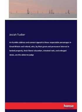 预订An humble address and earnest appeal to those respectable personages in Great-Britain and Ireland, who, by their gre