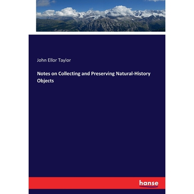 按需印刷不退不换Notes on Collecting and Preserving Natural-History Objects[9783337026189]