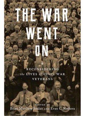 预订The War Went On:Reconsidering the Lives of Civil War Veterans