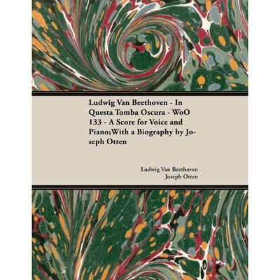 预订不退不换Ludwig Van Beethoven - In Questa Tomba Oscura - WoO 133 - A Score for Voice and Piano;With a Biograp