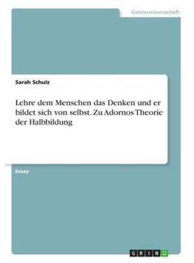 预订【德语】 Lehre dem Menschen das Denken und er bildet sich von selbst. Zu Adornos T