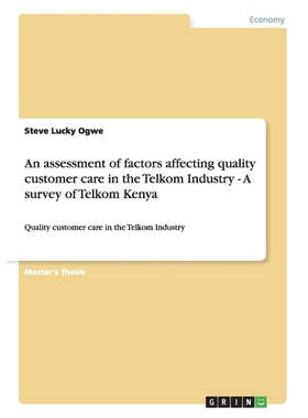 预订An assessment of factors affecting quality customer care in the Telkom Industry - A survey of Telkom