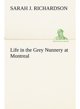 按需印刷不退不换Life in the Grey Nunnery at Montreal[9783849154547]