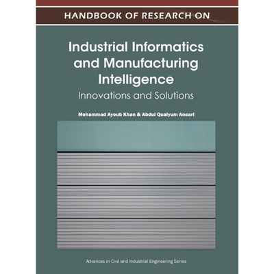 按需印刷Handbook of Research on Industrial Informatics and Manufacturing Intelligence[9781466602946]