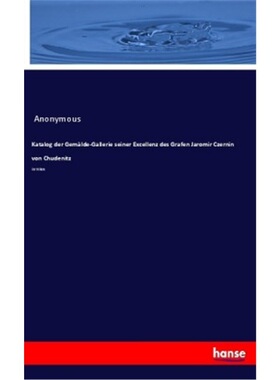 预订【德语】Katalog der Gemalde-Gallerie seiner Excellenz des Grafen Jaromir Czernin von Chu[9783337725310]