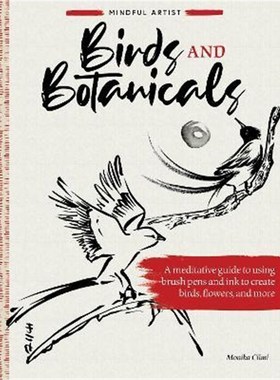 预订Mindful Artist: Birds and Botanicals:A meditative guide to using brush pens and ink to create birds, flowers, and mo