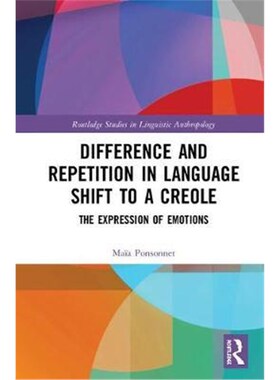 按需印刷不退不换Difference and Repetition in Language Shift to a Creole:The Expression of Emotions[9781138601352]