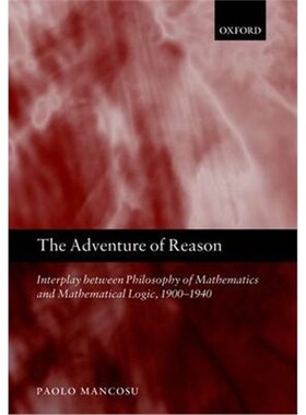 按需印刷不退不换 The Adventure of Reason:Interplay Between Philosophy of Mathematics and Mathematical Logic, 1900-1940