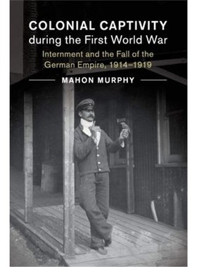 【按需印刷】Colonial Captivity during the First World War:In