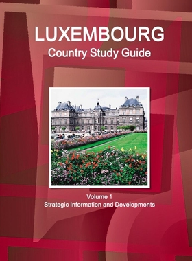 按需印刷Luxembourg Country Study Guide Volume 1 Strategic Information and Developments[9781433030536]