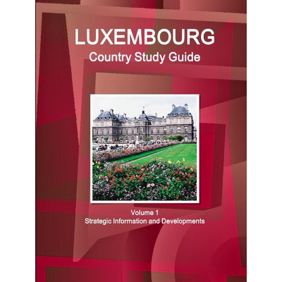 按需印刷不退不换Luxembourg Country Study Guide Volume 1 Strategic Information and Developments[9781433030536]