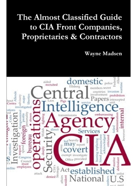 【按需印刷】 The Almost Classified Guide to CIA Front Compan