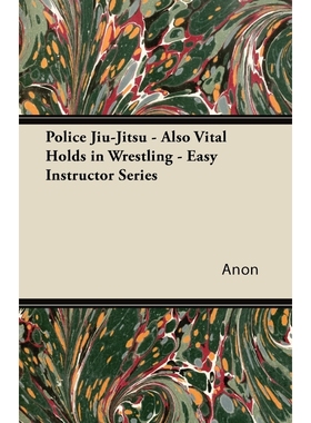 按需印刷Police Jiu-Jitsu - Also Vital Holds in Wrestling - Easy Instructor Series[9781447434337]