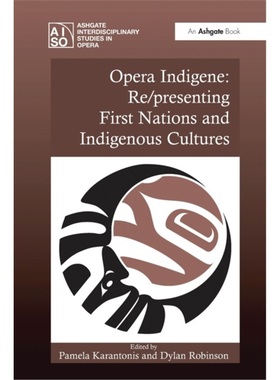 预订Opera Indigene: Re/presenting First Nations and Indigenous Cultures[9781138250826]