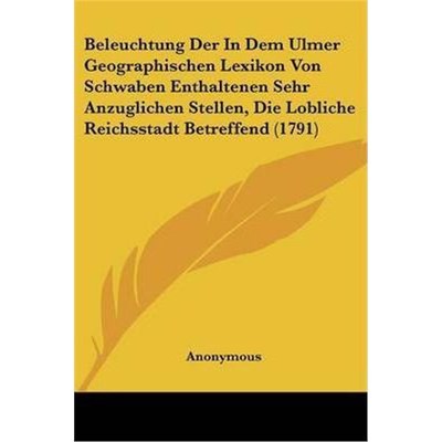 预订不退不换Beleuchtung Der In Dem Ulmer Geographischen Lexikon Von Schwaben Enthaltenen Sehr Anzuglichen Stelle