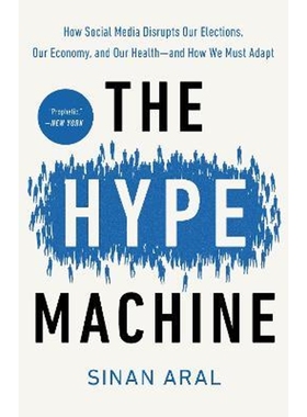 预订The Hype Machine:How Social Media Disrupts Our Elections, Our Economy, and Our Health--and How We Must Adapt