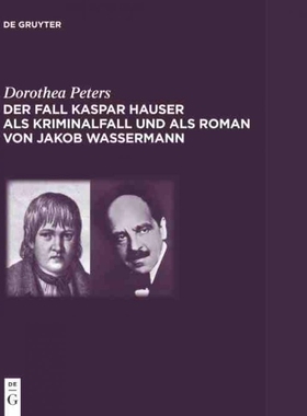按需印刷DEG Der Fall Kaspar Hauser als Kriminalfall und als Roman von Jakob Wassermann[9783110554182]
