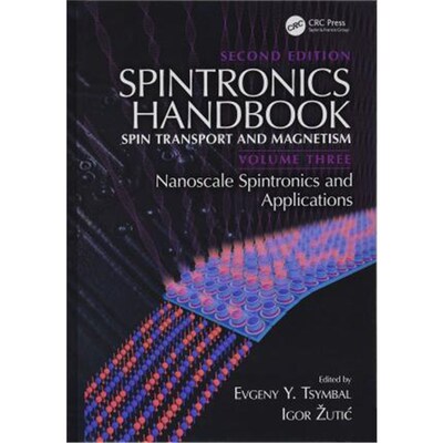预订不退不换Spintronics Handbook, Second Edition: Spin Transport and Magnetism:Volume Three: Nanoscale Spintronics and A