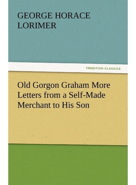 按需印刷Old Gorgon Graham More Letters from a Self-Made Merchant to His Son[9783842448551]
