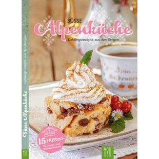 Hütten und Alpenküche den Bergen. aus Süsse Lieblingsrezepte Portraits 预订 德语