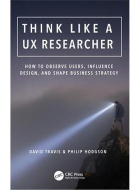 按需印刷Think Like a UX Researcher:How to Observe Users, Influence Design, and Shape Business Strategy[9781138365353]