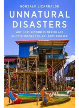 预订Unnatural Disasters:Why Most Responses to Risk and Climate Change Fail but Some Succeed