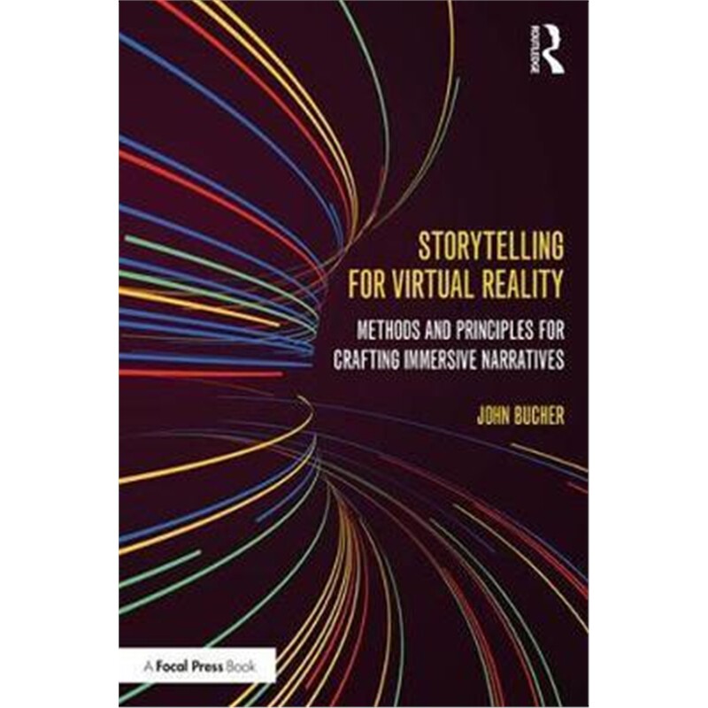 按需印刷不退不换Storytelling for Virtual Reality:Methods and Principles for Crafting Immersive Narratives[9781138629660] - 实物图