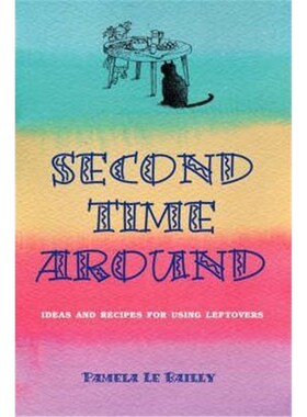 按需印刷不退不换Second Time Around:Ideas and Recipes for Leftovers[9781425129477]