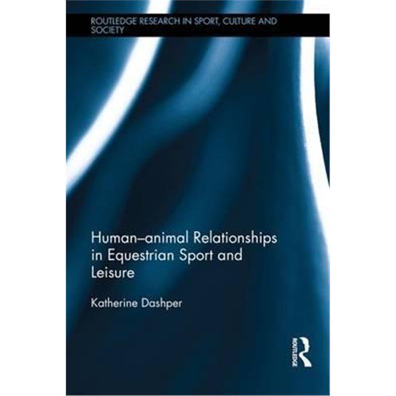 按需印刷不退不换Human-Animal Relationships in Equestrian Sport and Leisure[9781138934160]