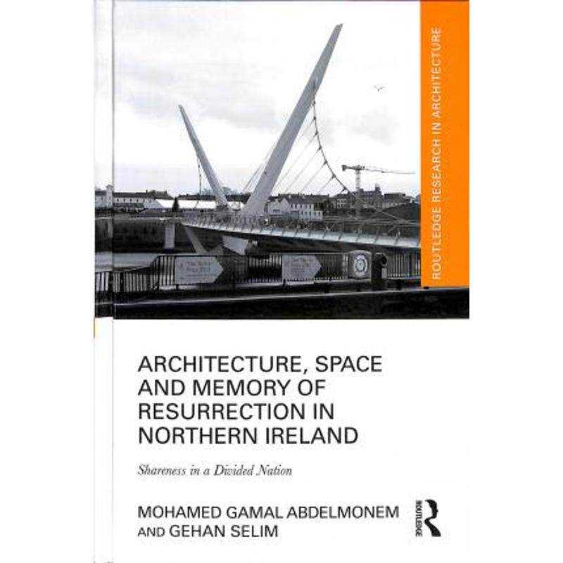 按需印刷不退不换Architecture, Space and Memory of Resurrection in Northern Ireland:Shareness in a Divided Nation[9781138