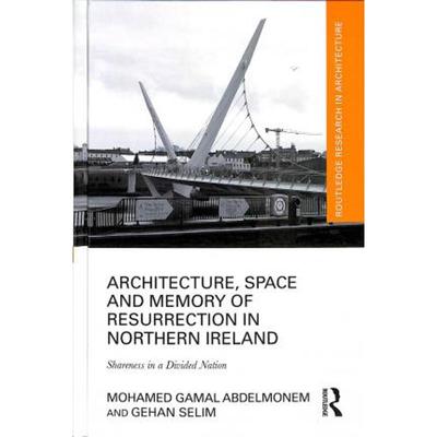 按需印刷Architecture, Space and Memory of Resurrection in Northern Ireland:Shareness in a Divided Nation[9781138186934]