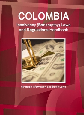 按需印刷 Colombia Insolvency (Bankruptcy) Laws and Regulatio