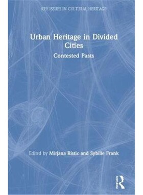按需印刷Urban Heritage in Divided Cities:Contested Pasts[9781138624863]